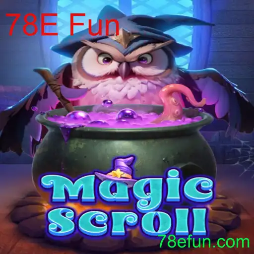 MagicScroll: Descubra o Encanto do Novo Jogo 78E Fun